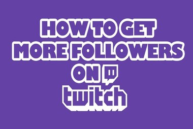 how to get more followers on twitch